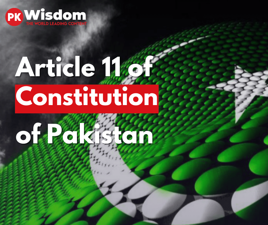 article 11 of constitution of pakistan