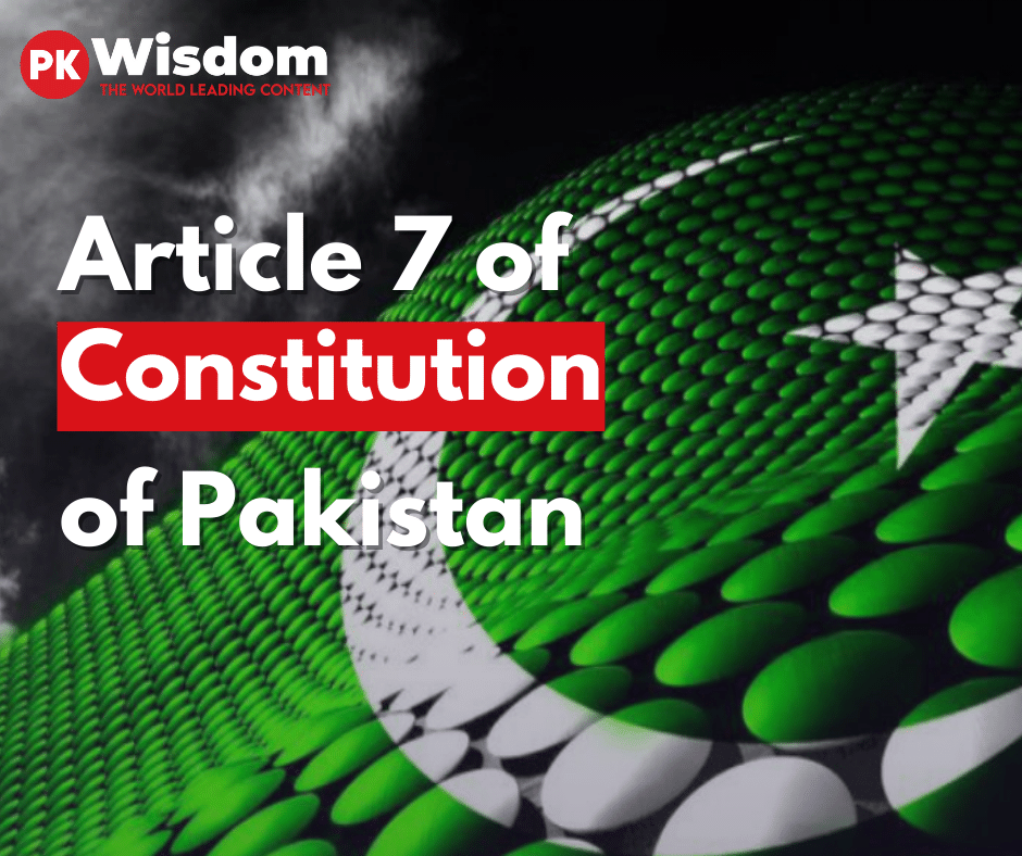 article 7 of the constitution of pakistan