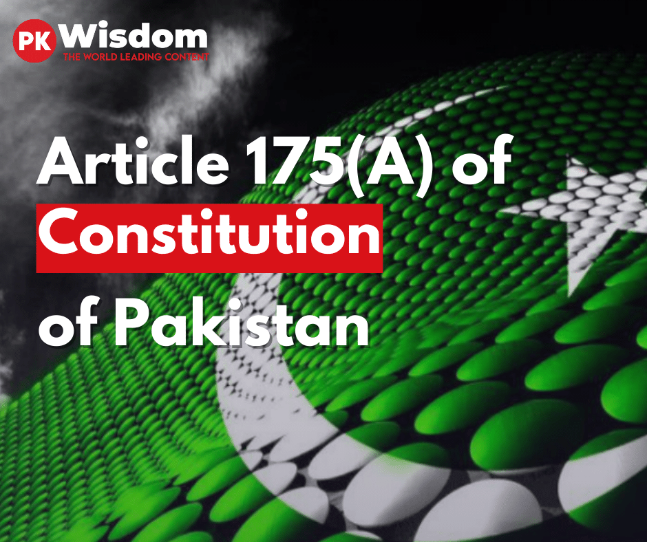 article 175A of constitution of Pakistan