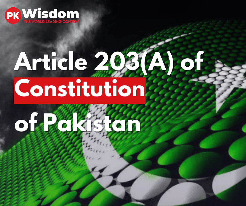article 203A of constitution of Pakistan
