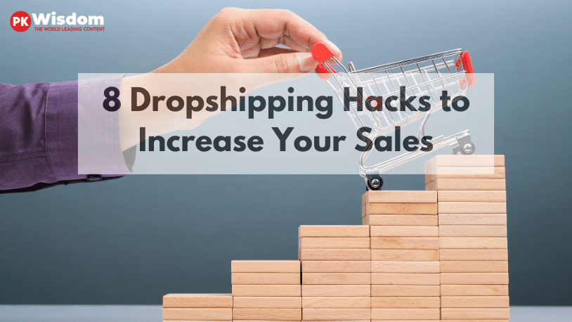 8 Dropshipping Hacks to Increase Your Sales