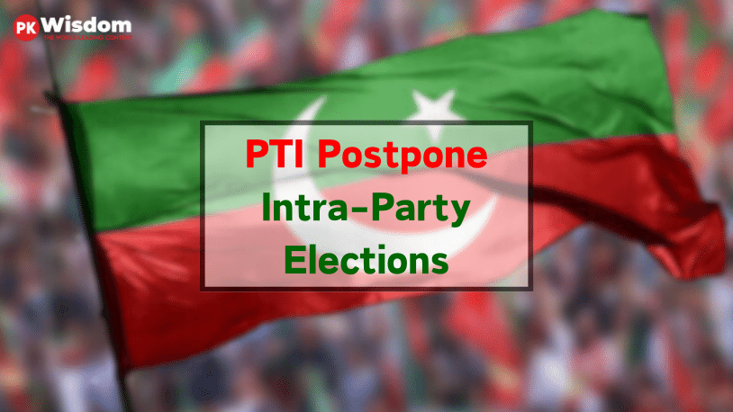 PTI Postpones Intra-Party Elections